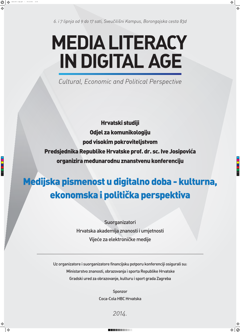Media Literacy in Digital Age – Cultural, INTERNATIONAL CONFERENCE Economic and Political Perspective Zagreb 2014