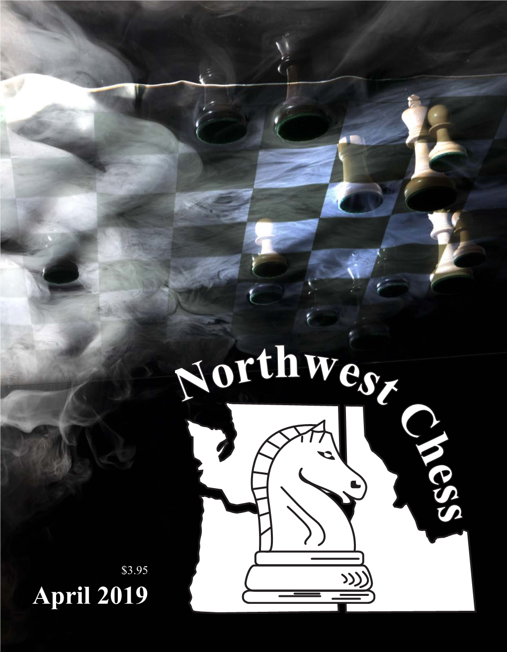 April 2019 Northwest Chess on the Front Cover: April 2019, Volume 73-04 Issue 855 a View from Below