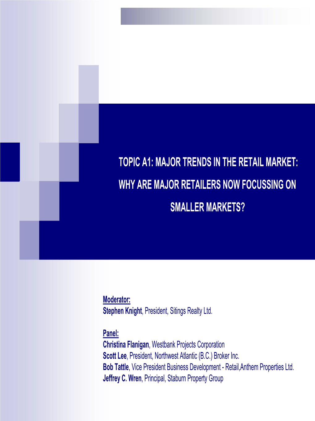 Topic A1: Major Trends in the Retail Market: Why Are Major Retailers Now Focussing on Smaller Markets?