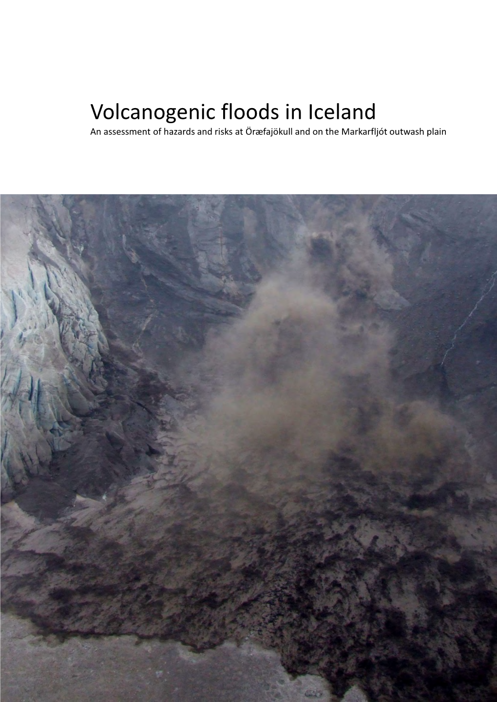 Volcanogenic Floods in Iceland: an Assessment of Hazards and Risks at Öræfajökull and on the Markarfljót Outwash Plain