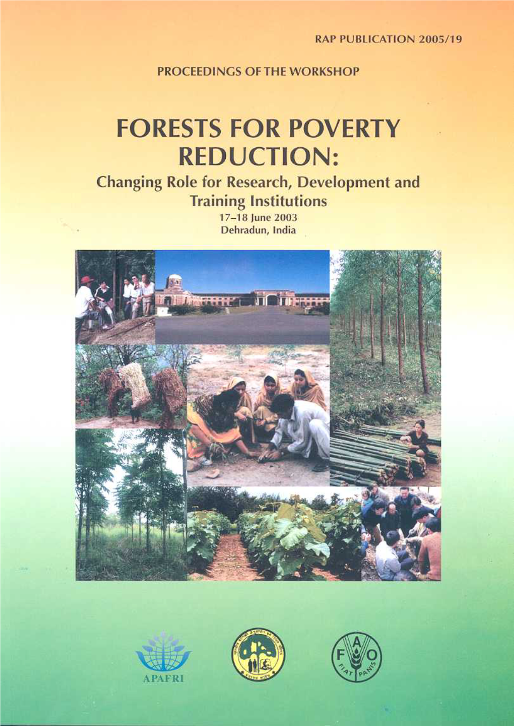 FORESTS for POVERTY REDUCTION: Changing Role for Research, Development and Training Institutions 17–18 June 2003 Dehradun, India