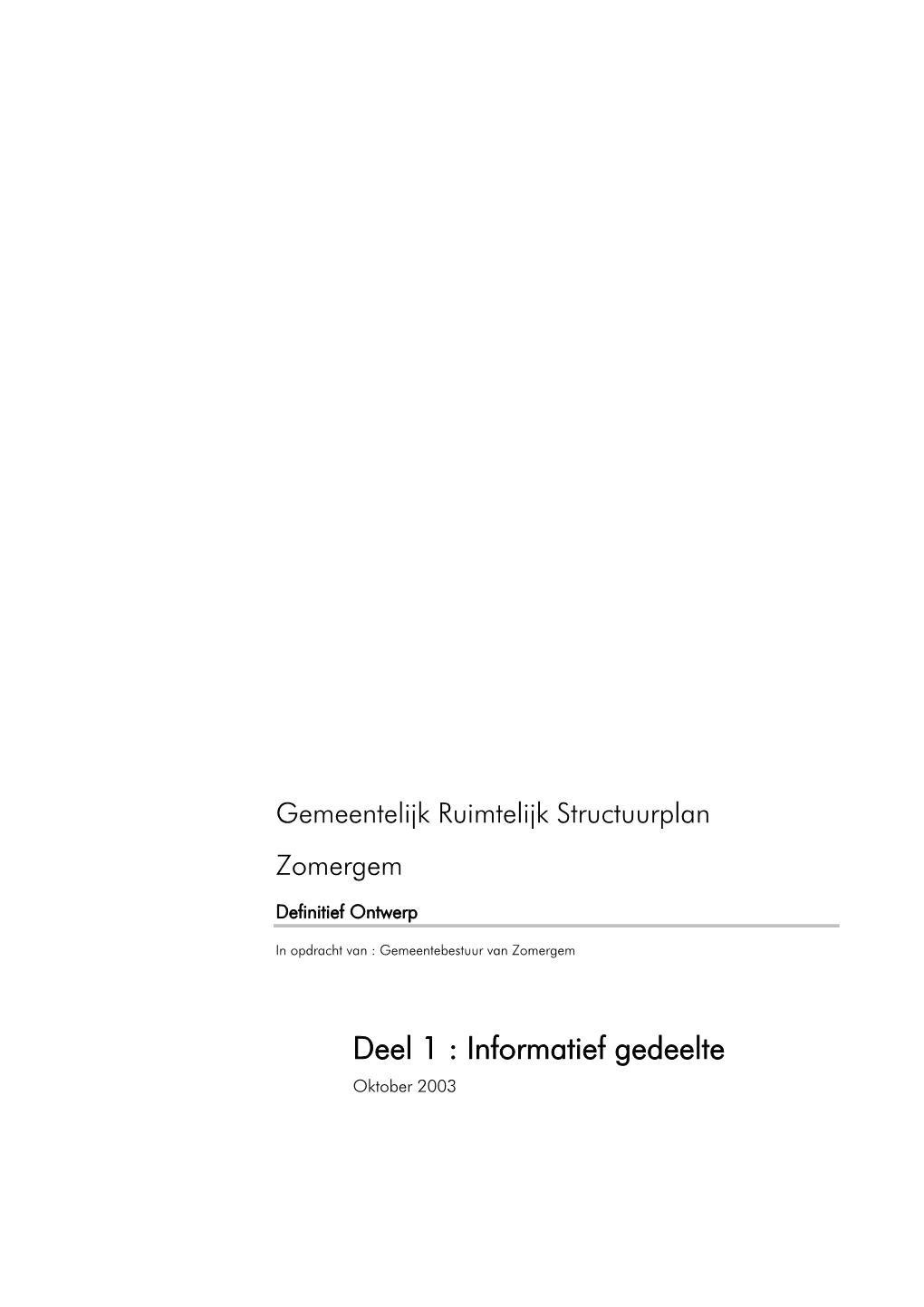 Informatief Gedeelte Oktober 2003 GEZIEN EN VOORLOPIG AANGENOMEN DOOR DE GEMEENTERAAD in ZITTING VAN