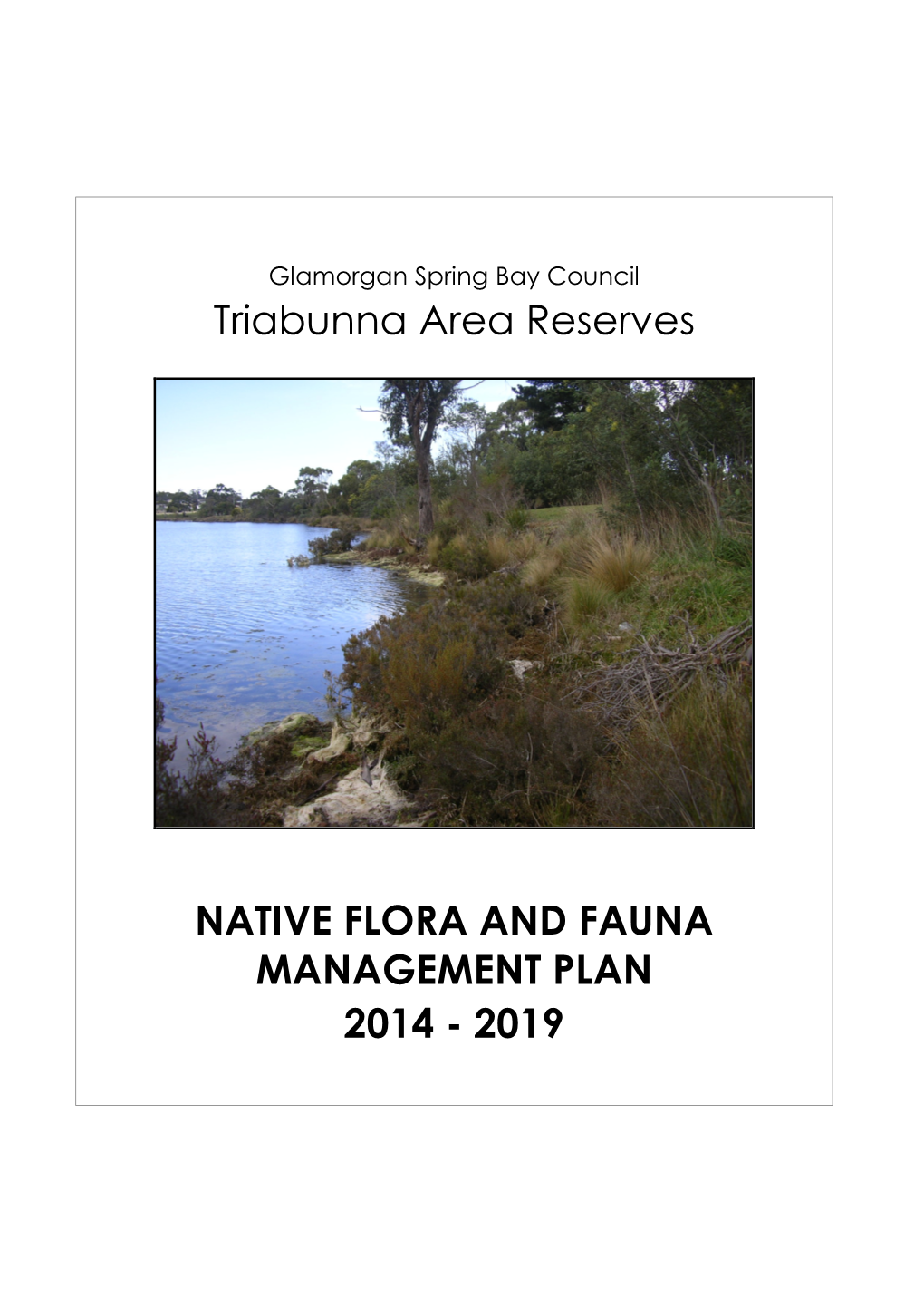 Triabunna Area Reserves Native Flora and Fauna Management Plan 2014 – 2019