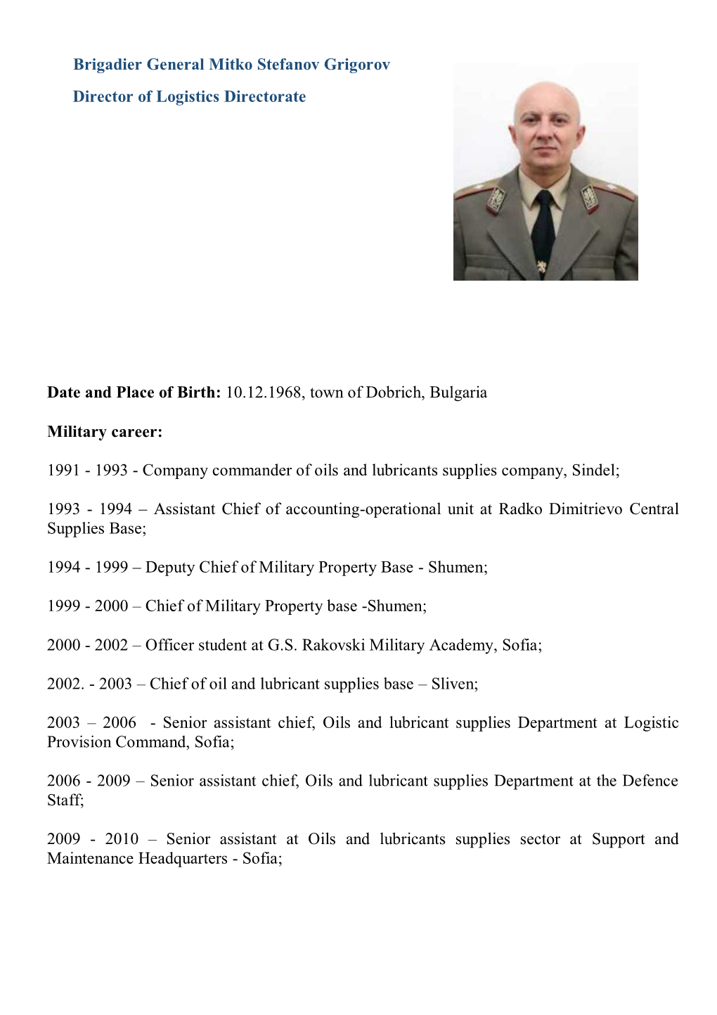Brigadier General Mitko Stefanov Grigorov Director of Logistics Directorate