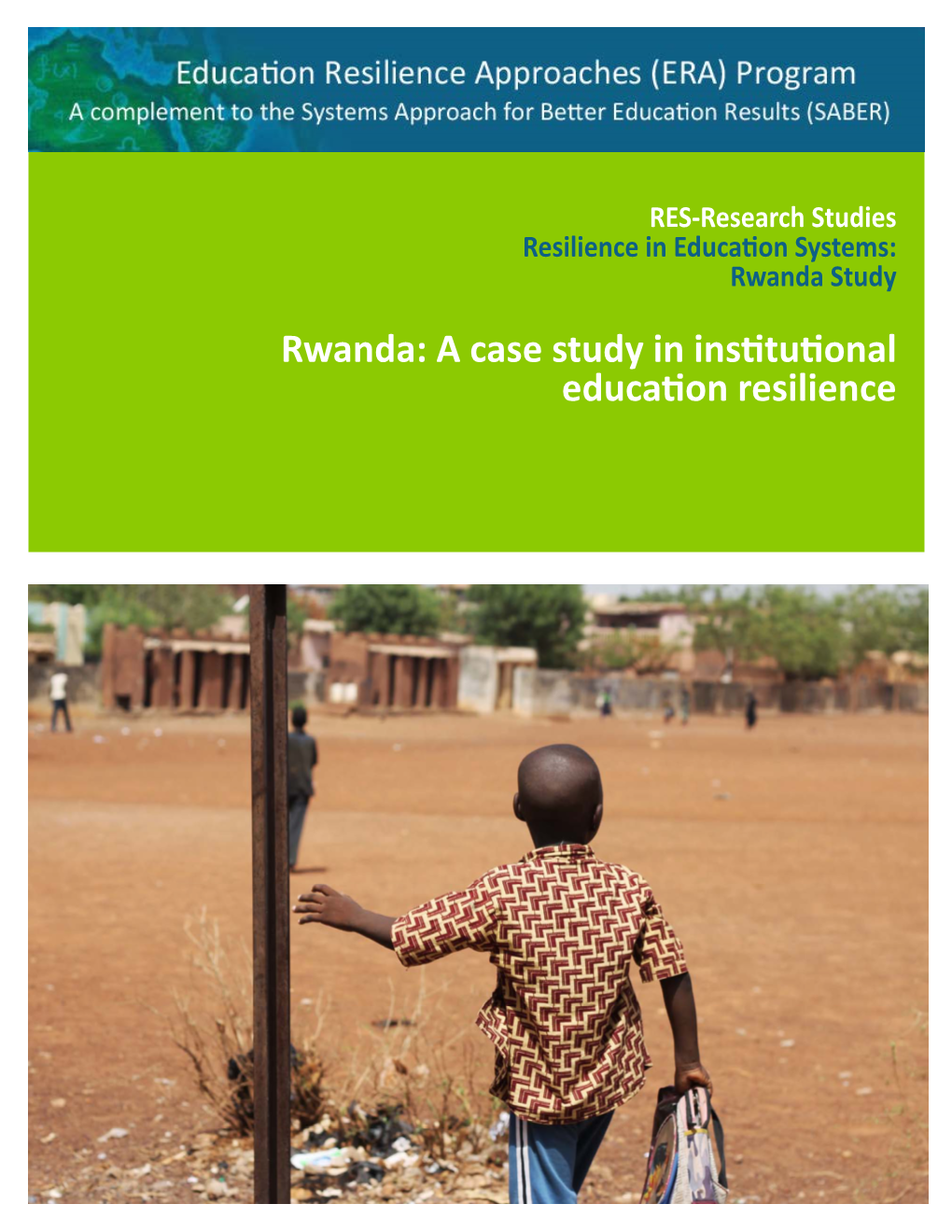 Rwanda Study Rwanda: a Case Study in Institutional Education Resilience