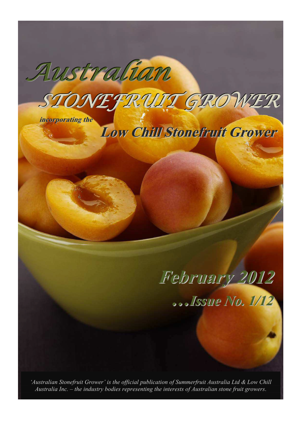 Australian Stonefruit Grower’ Is the Official Publication of Summerfruit Australia Ltd & Low Chill Australia Inc