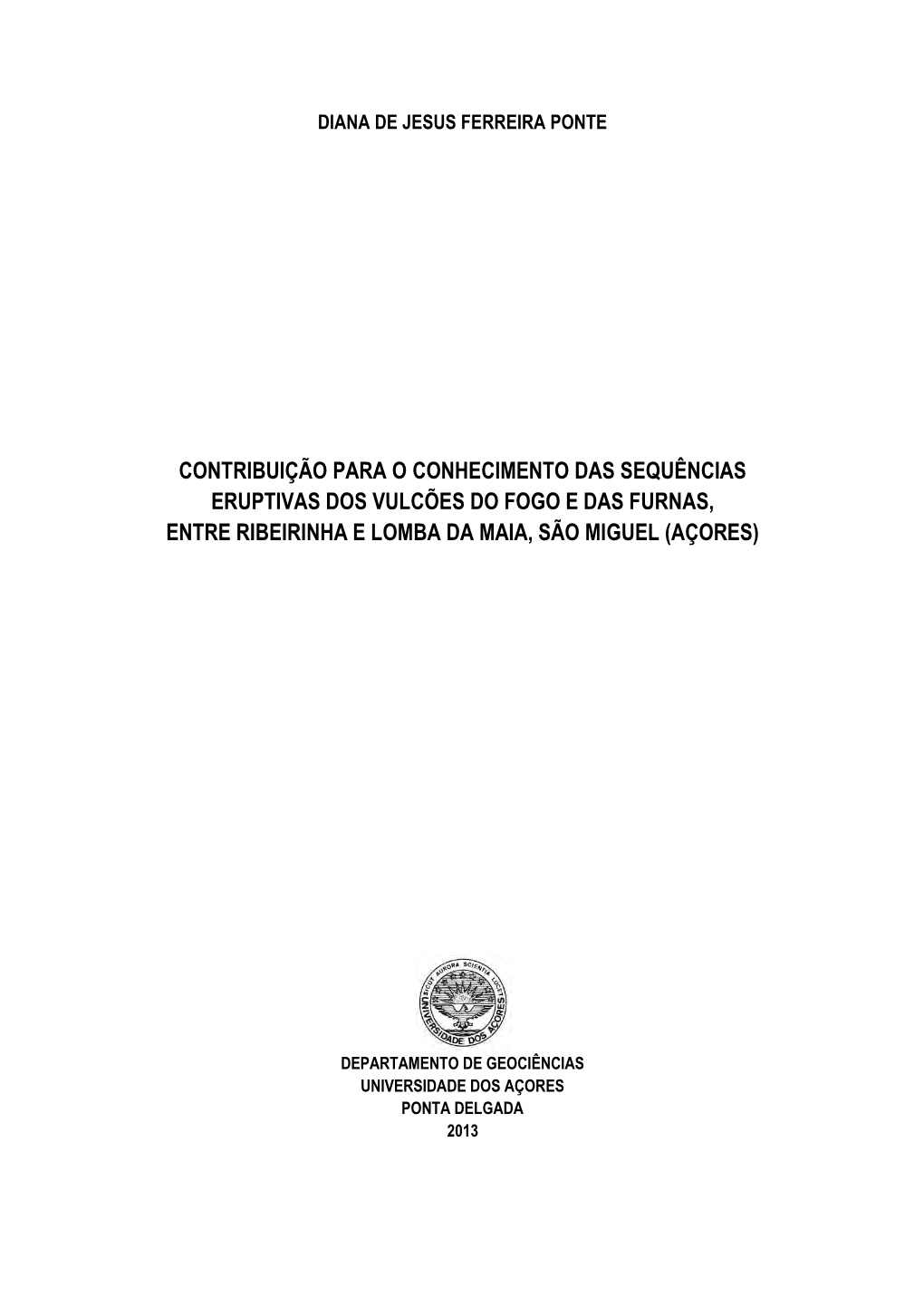 Contribuição Para O Conhecimento Das Sequências Eruptivas Dos Vulcões Do Fogo E Das Furnas, Entre Ribeirinha E Lomba Da Maia, São Miguel (Açores)