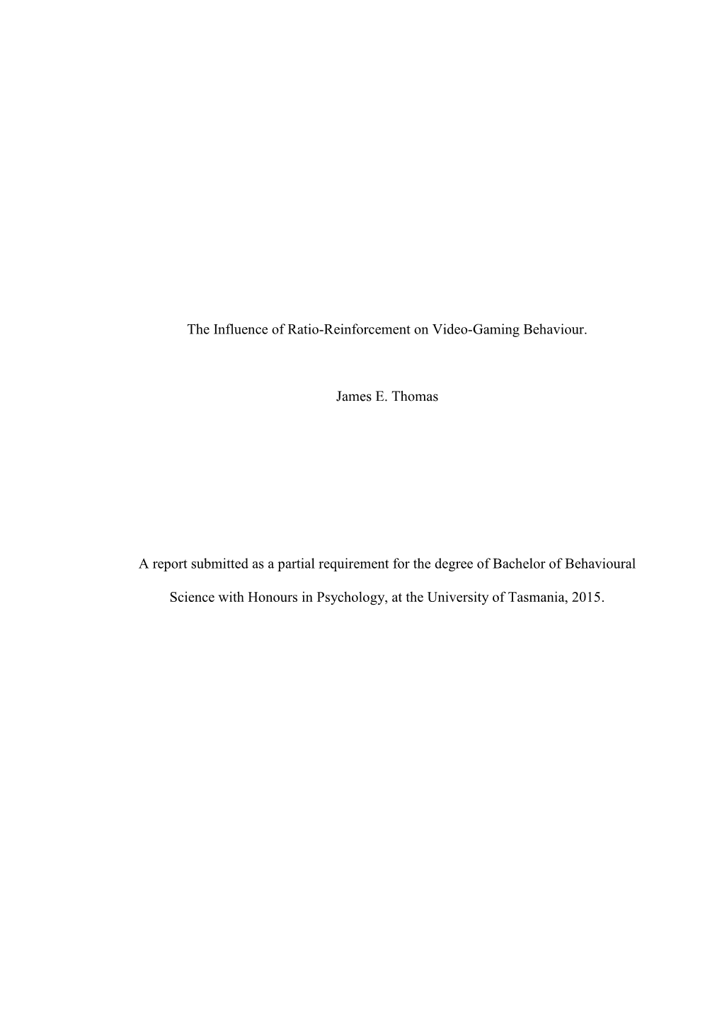 The Influence of Ratio-Reinforcement on Video-Gaming Behaviour. James E. Thomas a Report Submitted As a Partial Requirement