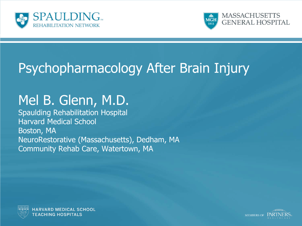 Psychopharmacology After Brain Injury Mel B. Glenn, M.D