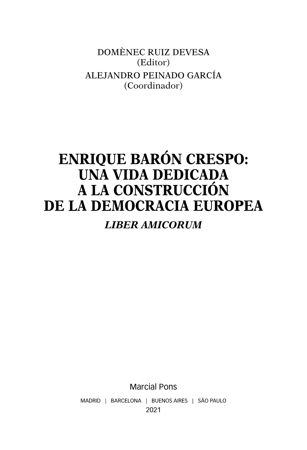 Enrique Barón Crespo: Una Vida Dedicada a La Construcción De La Democracia Europea Liber Amicorum