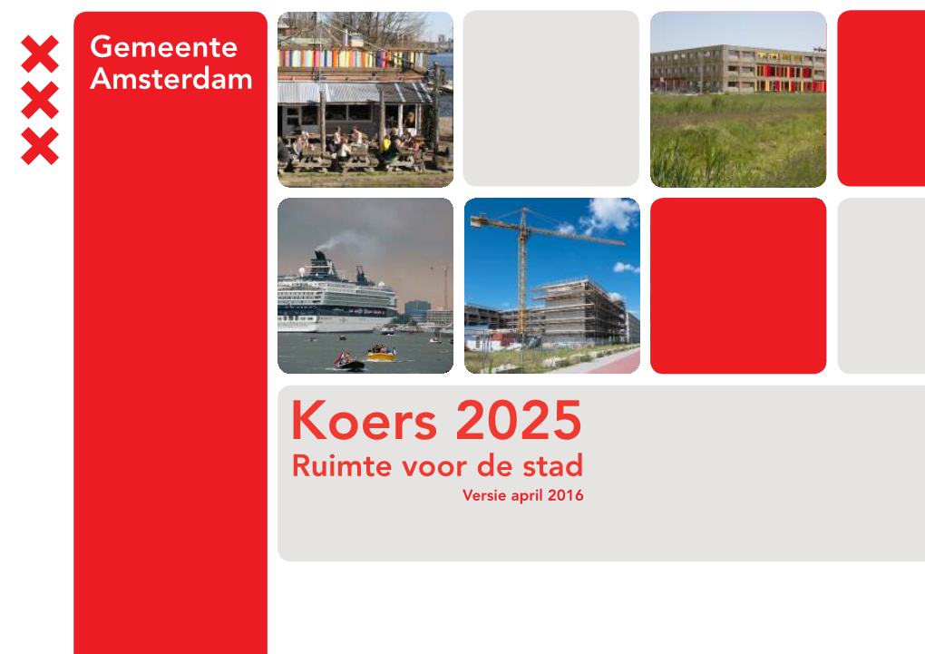 Koers 2025 Ruimte Voor De Stad Versie April 2016 Gemeente Amsterdam, April 2016