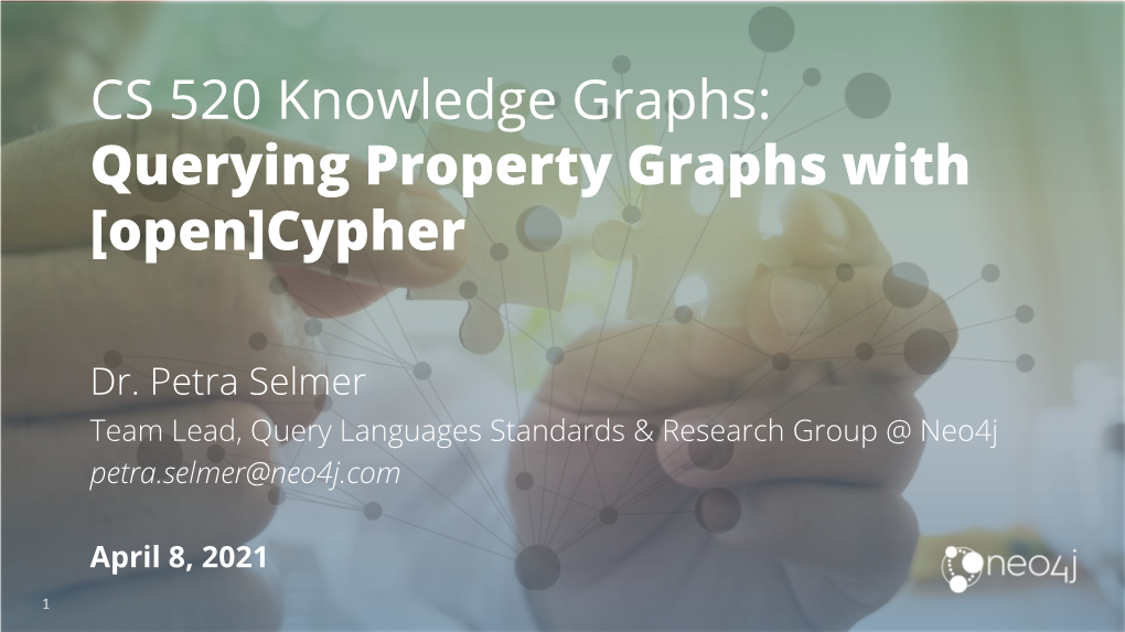 CS 520 Knowledge Graphs: Querying Property Graphs with [Open]Cypher