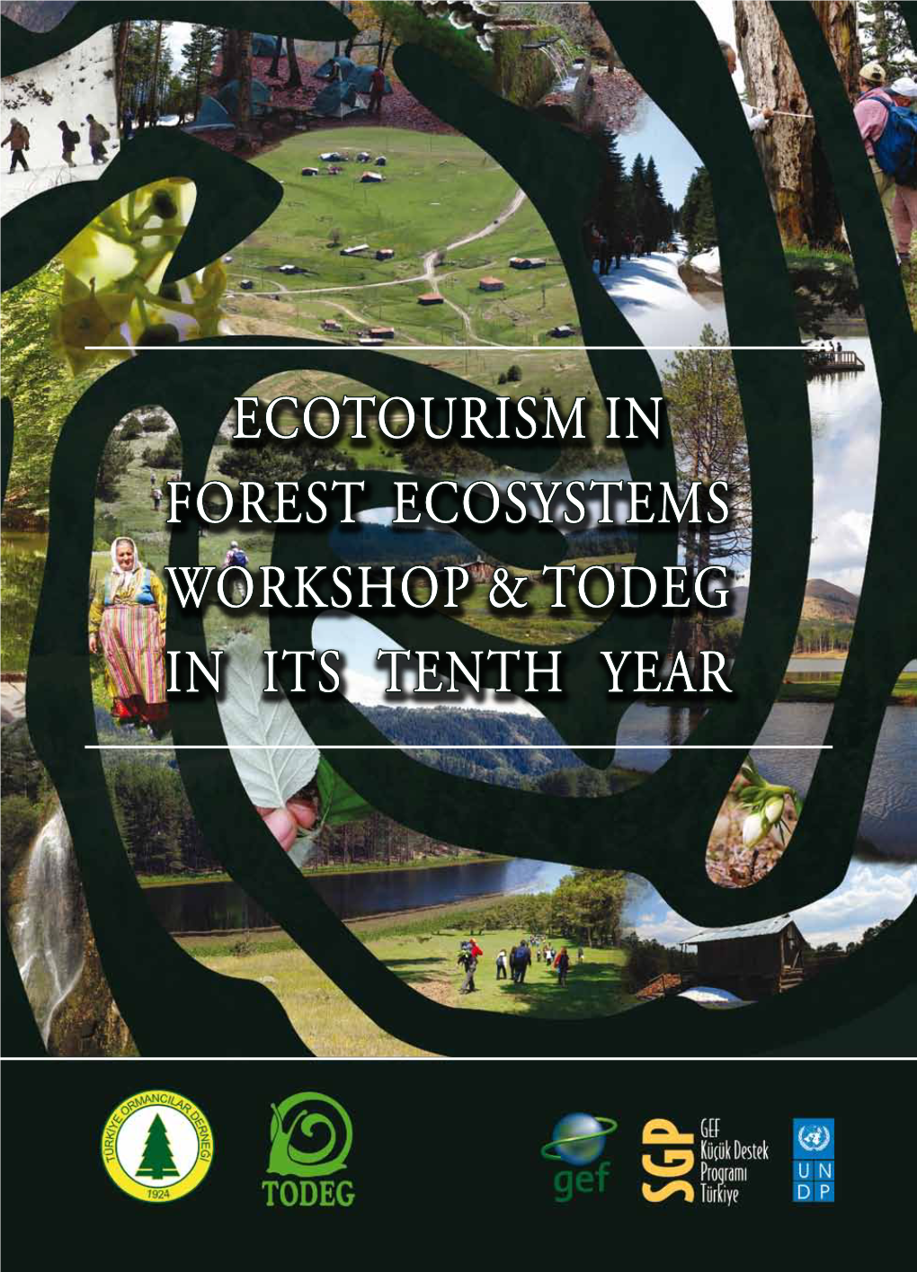 Ecotourism in Forest Ecosystems Workshop & Todeg in Its Tenth Year Ecotourism in Forest Ecosystems Workshop & Todeg in Its Tenth Year