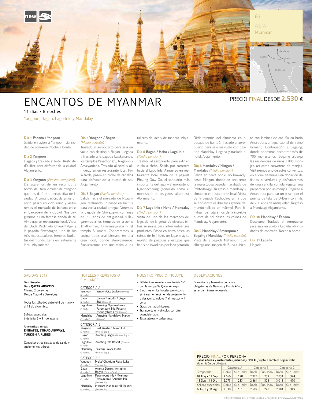 ENCANTOS DE MYANMAR PRECIO FINAL DESDE 2.530 € 11 Días / 8 Noches Yangoon, Bagan, Lago Inle Y Mandalay