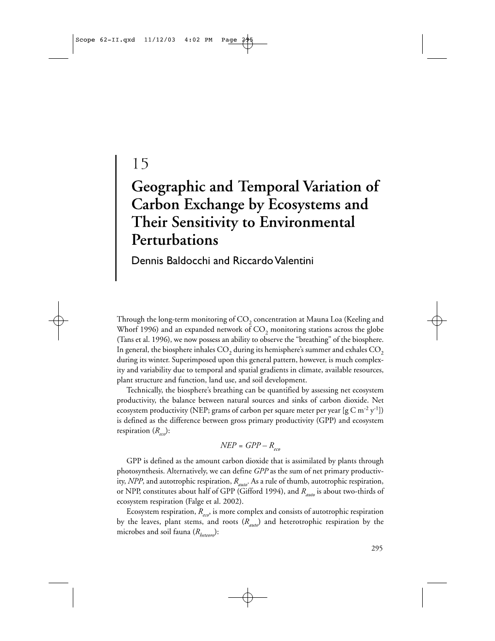 15 Geographic and Temporal Variation of Carbon Exchange by Ecosystems and Their Sensitivity to Environmental Perturbations Dennis Baldocchi and Riccardo Valentini