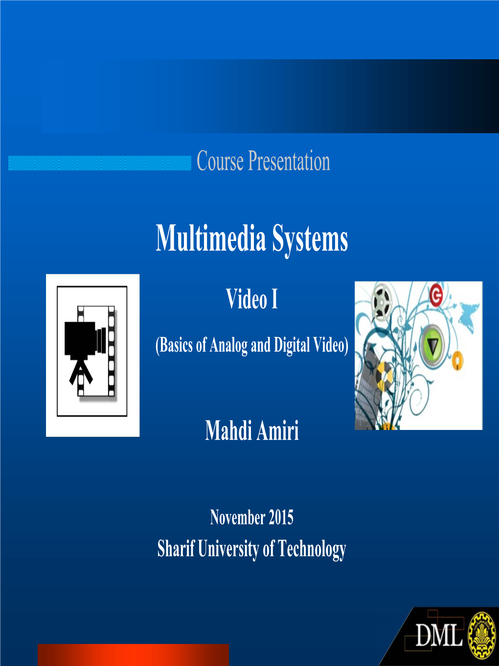 Multimedia Systems Video I (Basics of Analog and Digital Video)