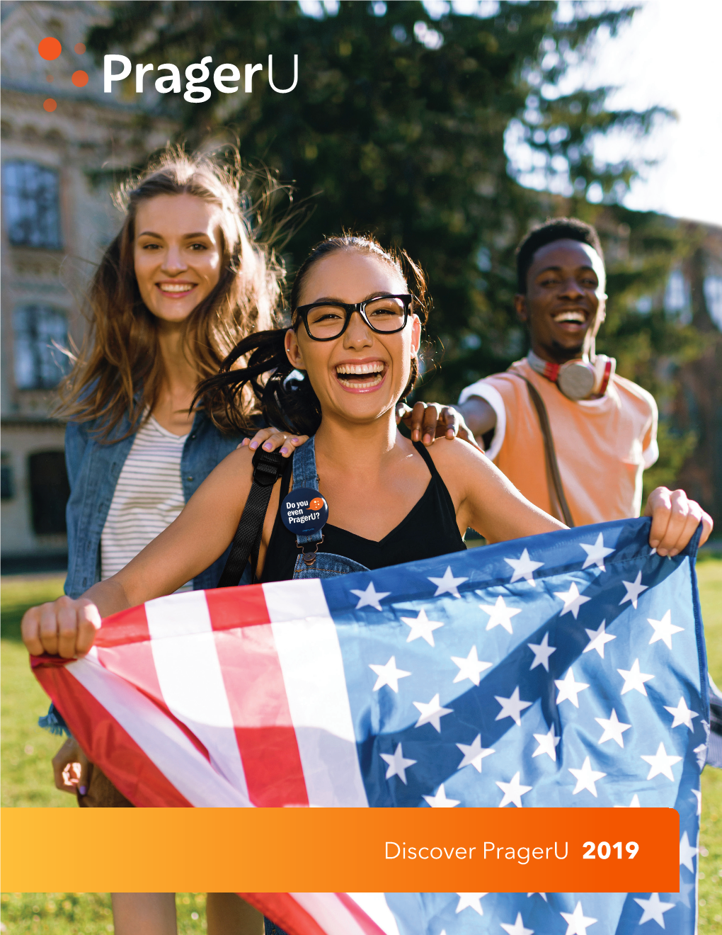 Discover Prageru 2019 OUR VISION: a World Committed to Life, Liberty, and the Pursuit of Happiness