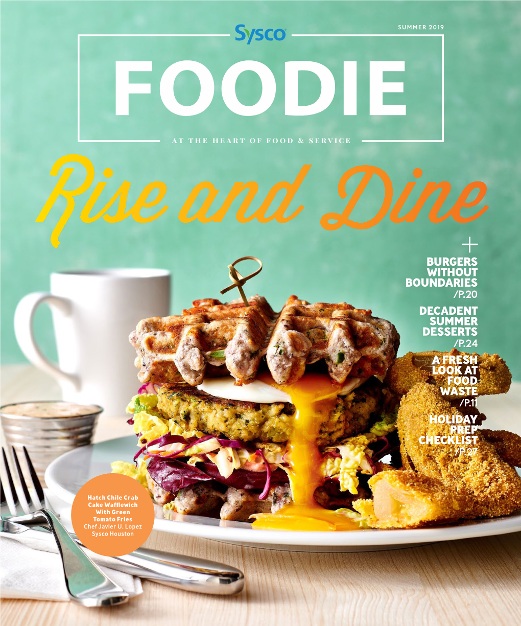 Rise and Dine BURGERS+ WITHOUT BOUNDARIES /P.20 DECADENT SUMMER DESSERTS /P.2 4 a FRESH LOOK at FOOD WASTE /P.11 HOLIDAY PREP CHECKLIST /P.27