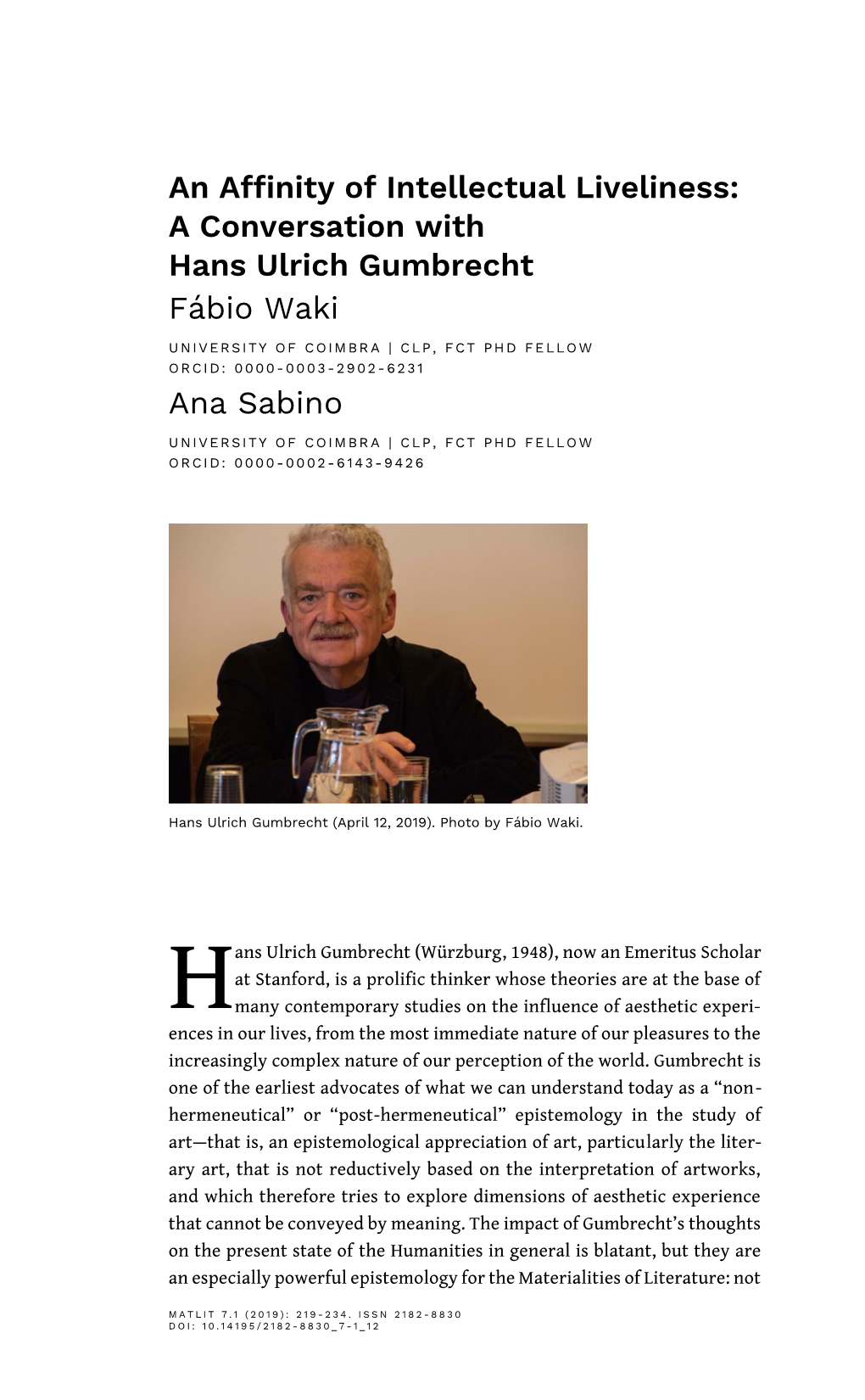 An Affinity of Intellectual Liveliness: a Conversation with Hans Ulrich Gumbrecht Fábio Waki Ana Sabino