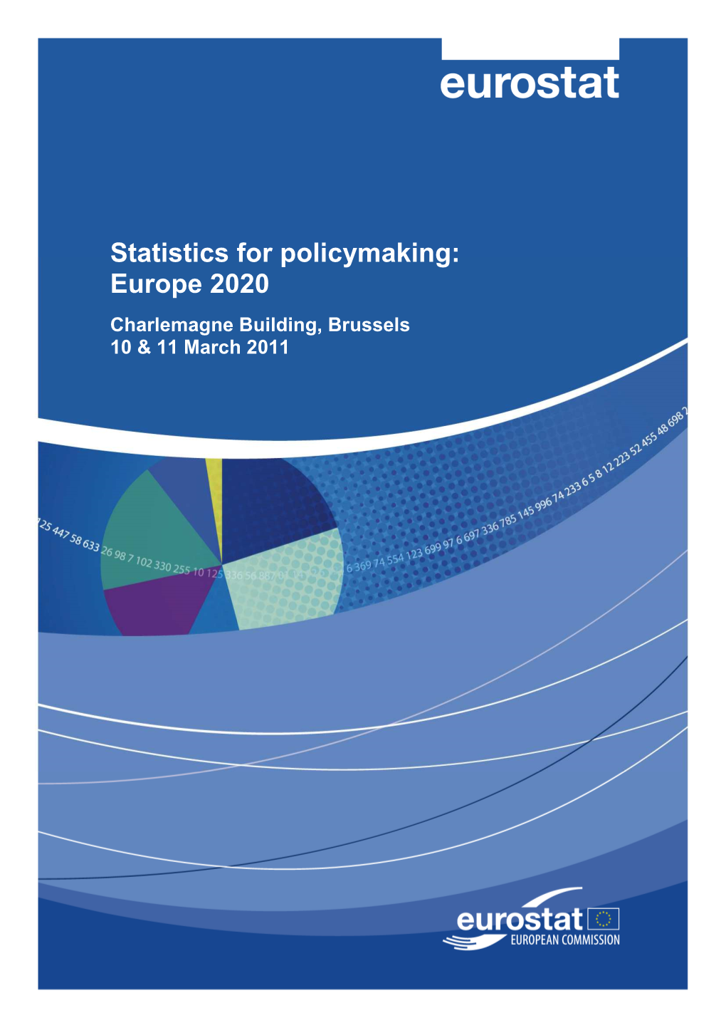 Statistics for Policymaking: Europe 2020 Charlemagne Building, Brussels 10 & 11 March 2011