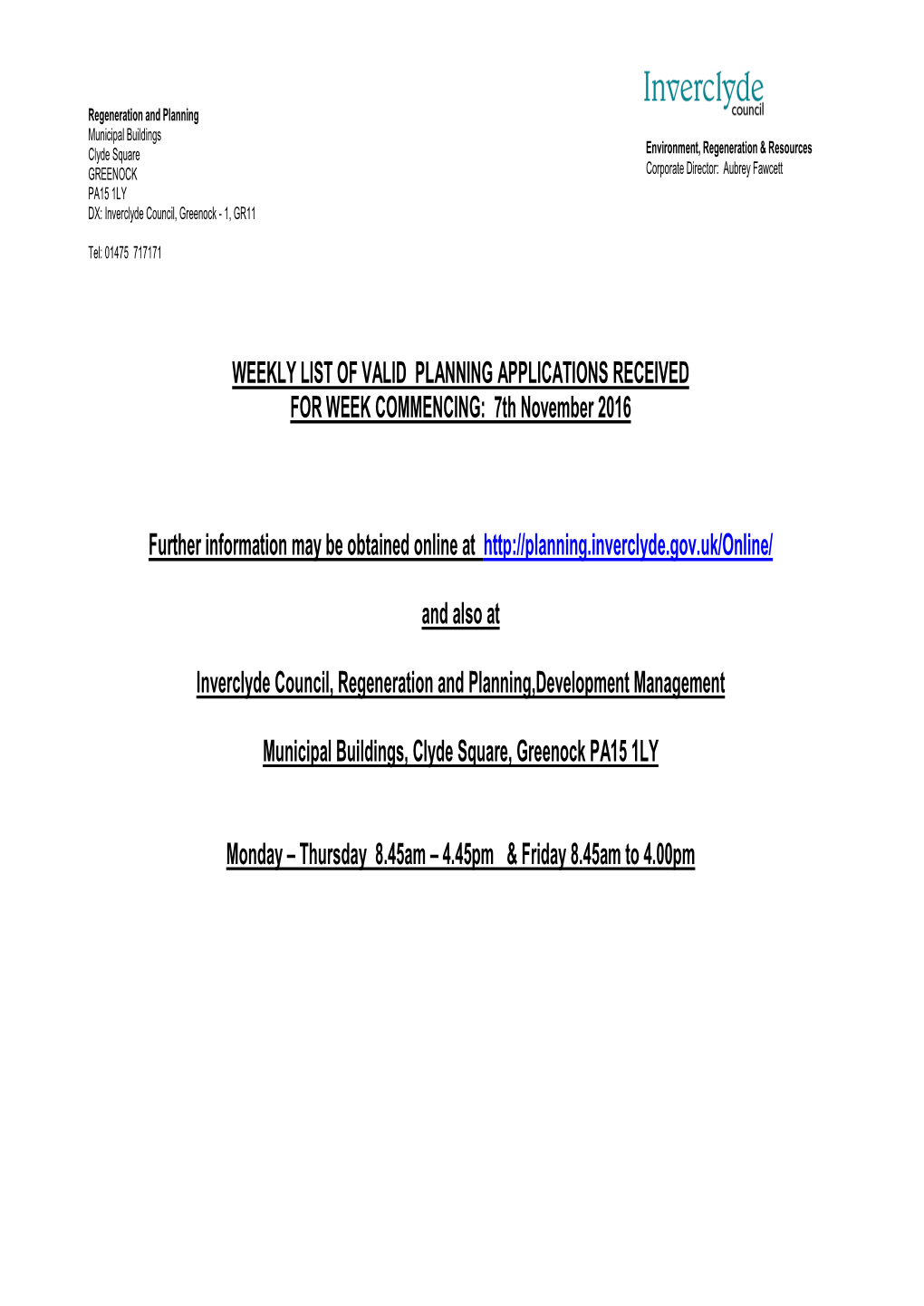 WEEKLY LIST of VALID PLANNING APPLICATIONS RECEIVED for WEEK COMMENCING: 7Th November 2016 Further Information May Be Obtain