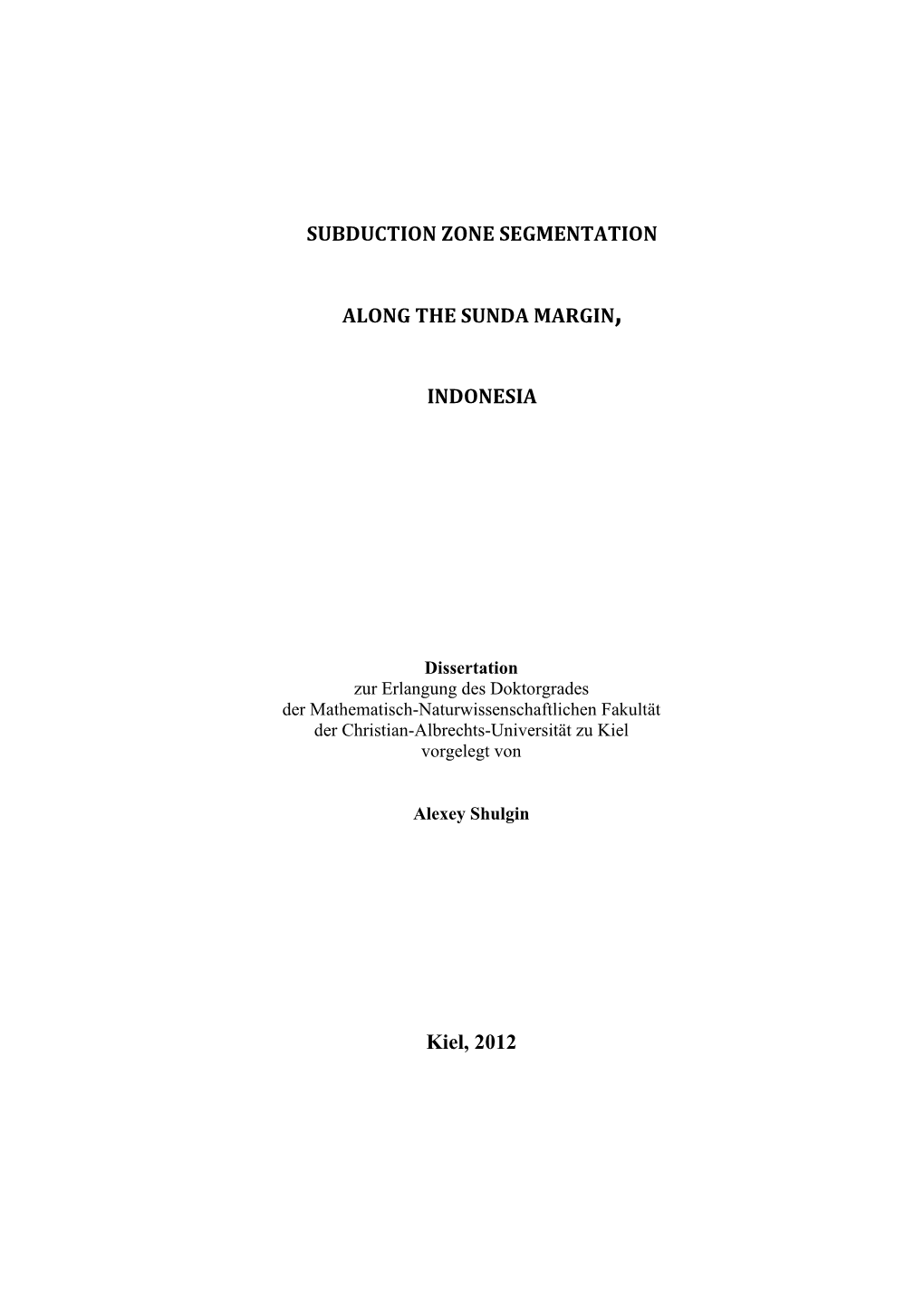 SUBDUCTION ZONE SEGMENTATION ALONG the SUNDA MARGIN, INDONESIA Kiel, 2012