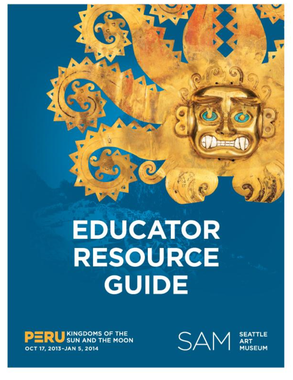 Peru: Kingdoms of the Sun and the Moon: Educator Resource Guide