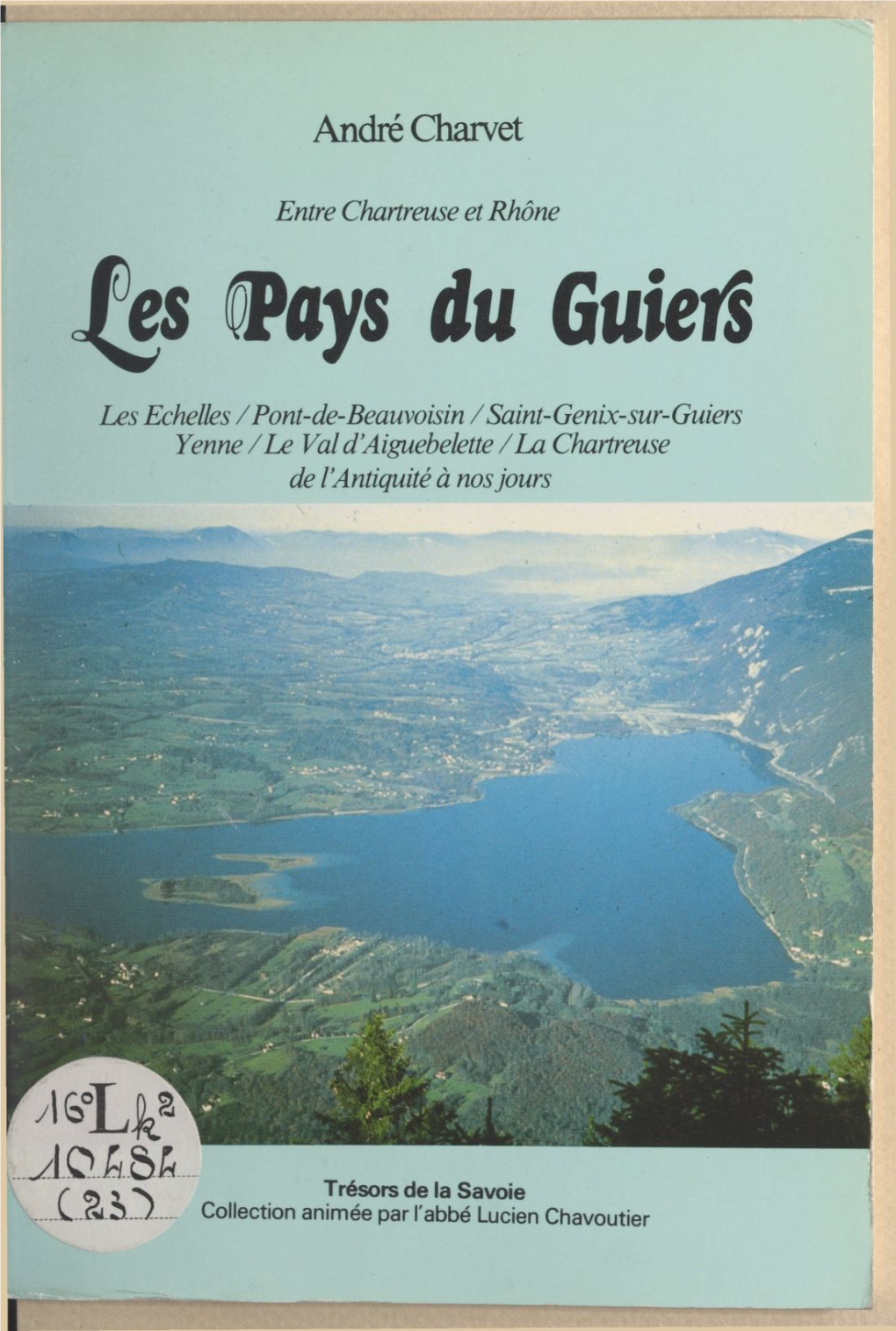 Entre Chartreuse Et Rhône : Les Pays Du Guiers. Les Échelles, Pont-De