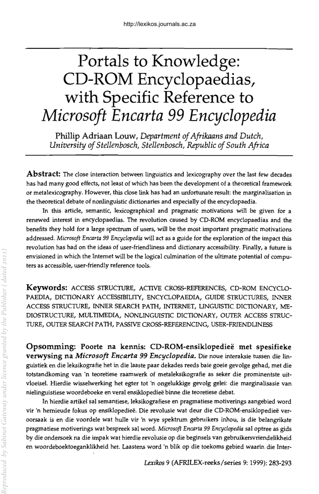 Microsoft Encarta 99 Encyclopedia Phillip Adriaan Louw, Department of Afrikaans and Dutch, University of Stellenbosch, Stellenbosch, Republic of South Africa