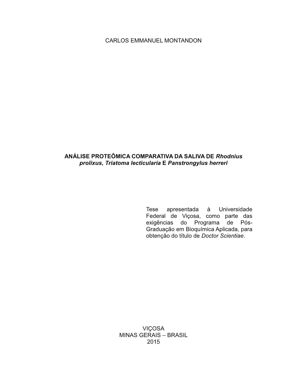 ANÁLISE PROTEÔMICA COMPARATIVA DA SALIVA DE Rhodnius Prolixus, Triatoma Lecticularia E Panstrongylus Herreri