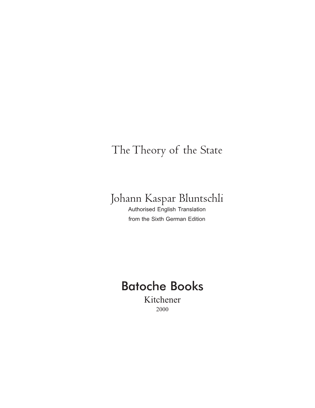 The Theory of the State Johann Kaspar Bluntschli Batoche Books