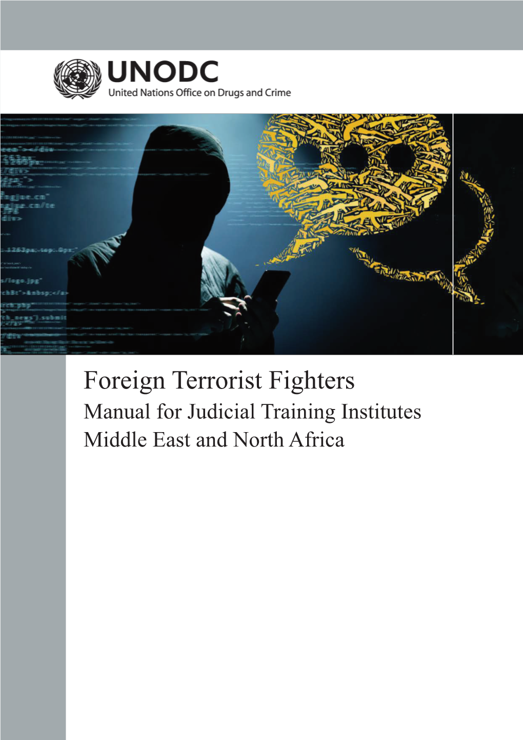Foreign Terrorist Fighters Manual for Judicial Training Institutes Middle East and North Africa