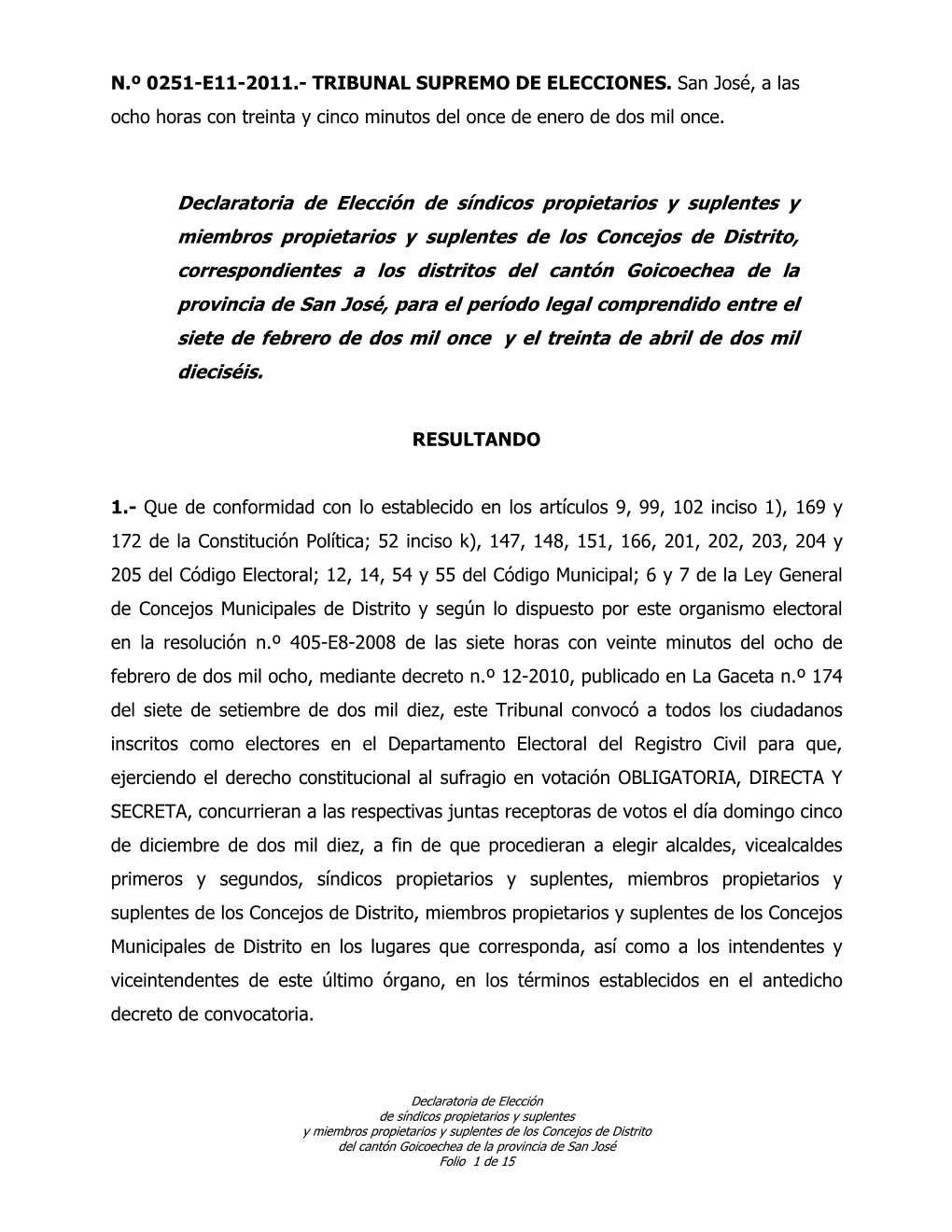 Goicoechea De La Provincia De San José, Para El Período Legal Comprendido Entre El Siete De Febrero De Dos Mil Once Y El Treinta De Abril De Dos Mil Dieciséis