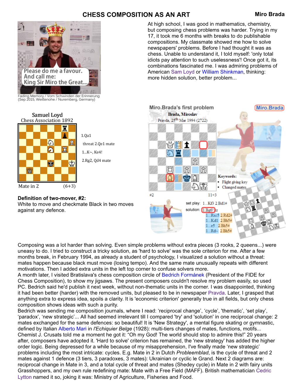 CHESS COMPOSITION AS an ART Miro Brada at High School, I Was Good in Mathematics, Chemistry, but Composing Chess Problems Was Harder