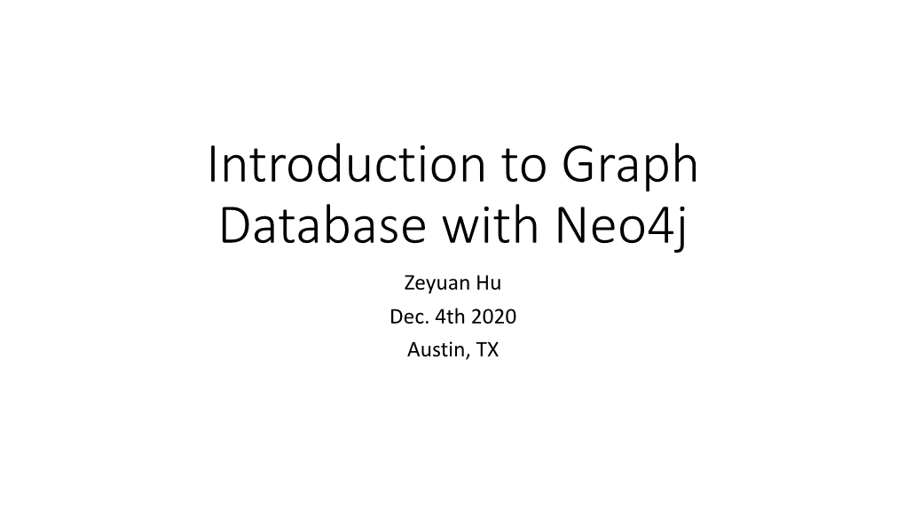 Introduction to Graph Database with Neo4j Zeyuan Hu Dec