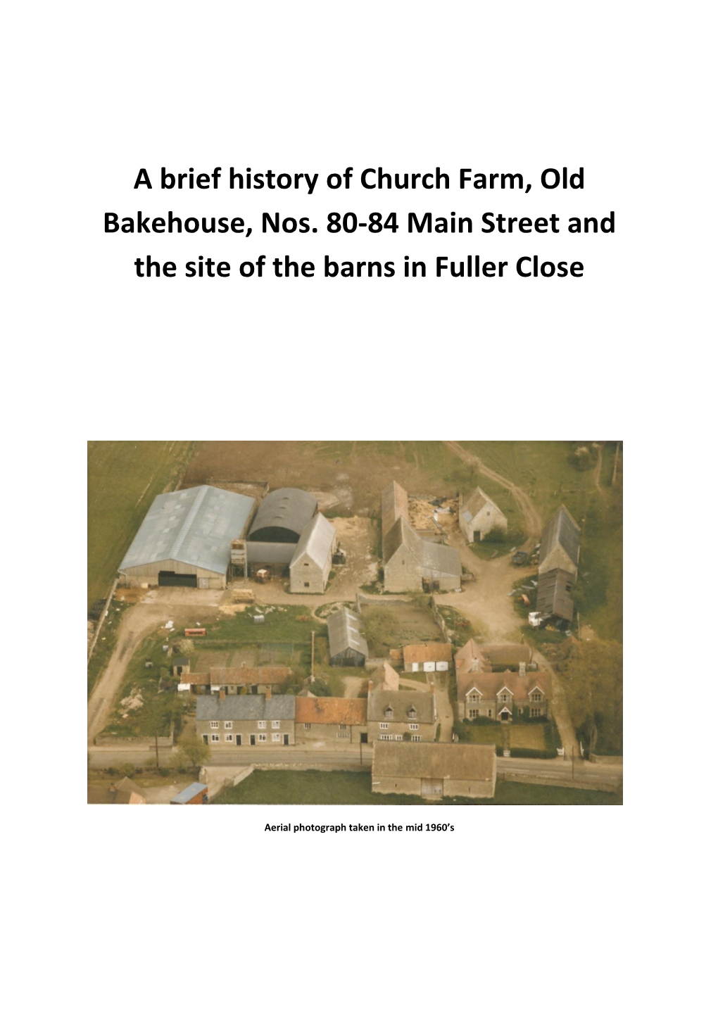 A Brief History of Church Farm, Old Bakehouse, Nos. 80-84 Main Street and the Site of the Barns in Fuller Close