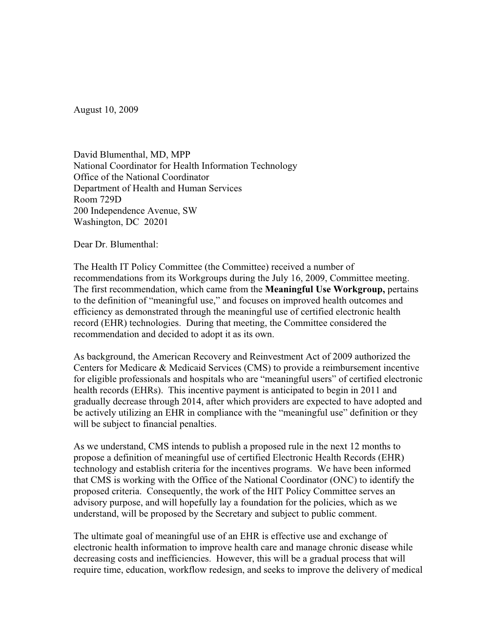 August 10, 2009 David Blumenthal, MD, MPP National Coordinator for Health Information Technology Office of the National Coordina