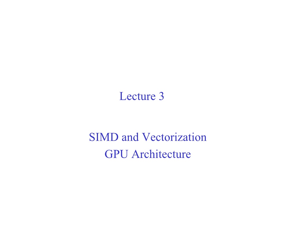 Lecture 3 SIMD and Vectorization GPU Architecture