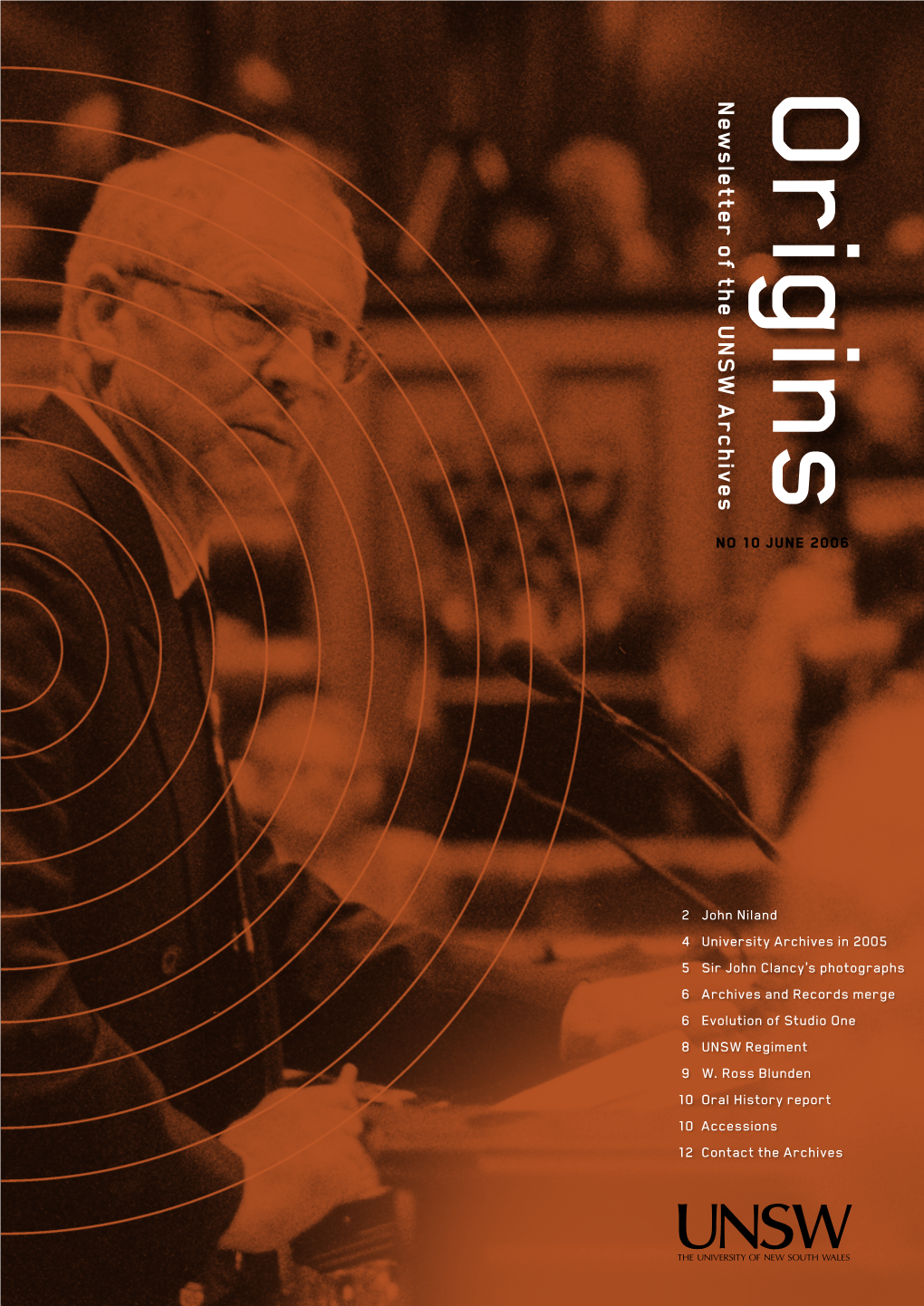 W. Ross Blunden 10 Oral History Report 10 Accessions 12 Contact the Archives ORAL HISTORY INTERVIEW UNDER WAY JOHN NILAND Vice-Chancellor 1992–2002