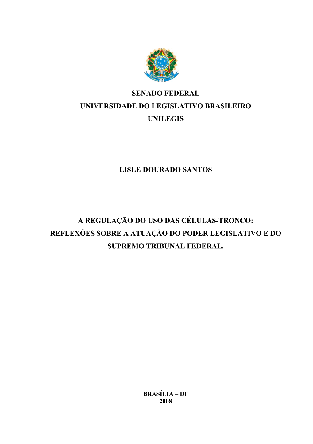 Senado Federal Universidade Do Legislativo Brasileiro Unilegis Lisle Dourado Santos a Regulação Do Uso Das Células-Tronco: Re