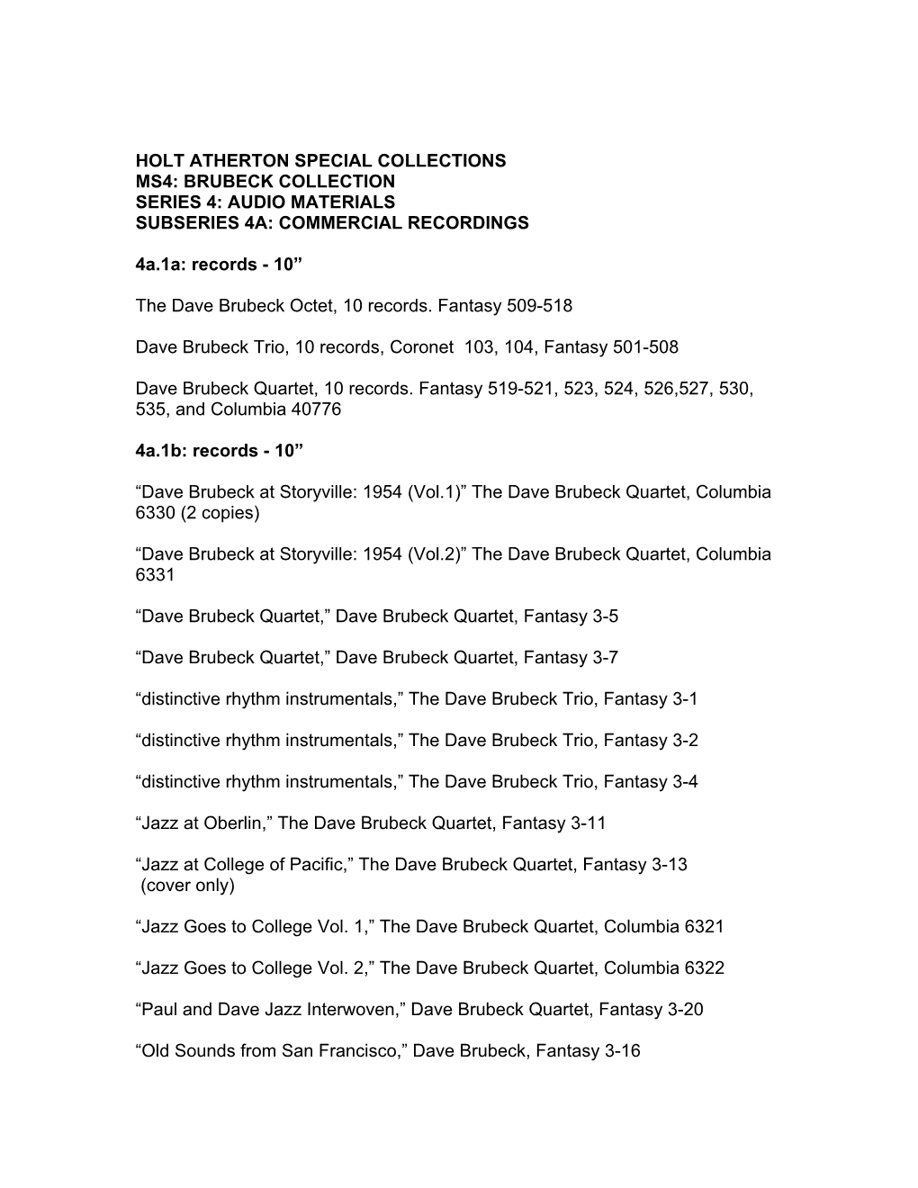 HOLT ATHERTON SPECIAL COLLECTIONS MS4: BRUBECK COLLECTION SERIES 4: AUDIO MATERIALS SUBSERIES 4A: COMMERCIAL RECORDINGS 4A.1A: R