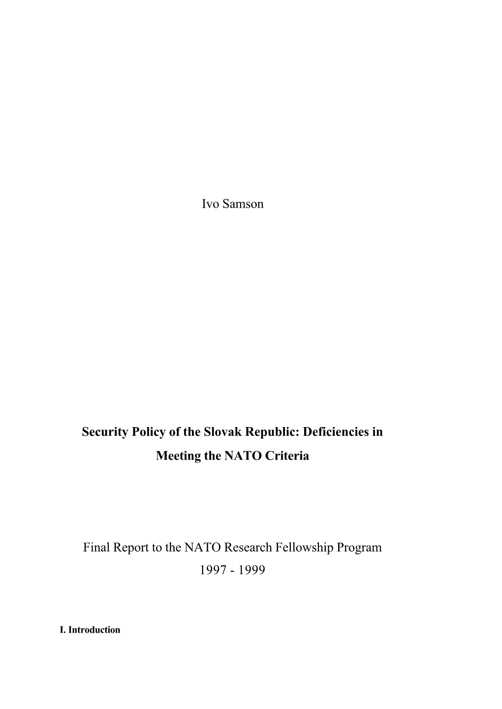 Ivo Samson Security Policy of the Slovak Republic: Deficiencies in Meeting the NATO Criteria Final Report to the NATO Research F