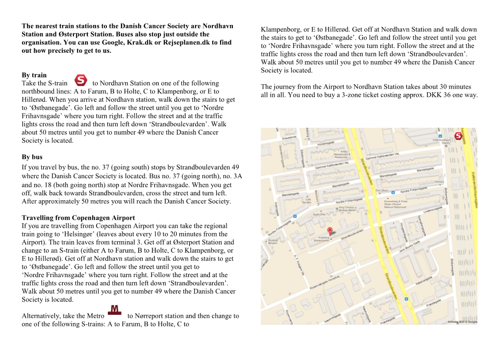 The Nearest Train Stations to the Danish Cancer Society Are Nordhavn Station and Østerport Station. Buses Also Stop Just Outsid