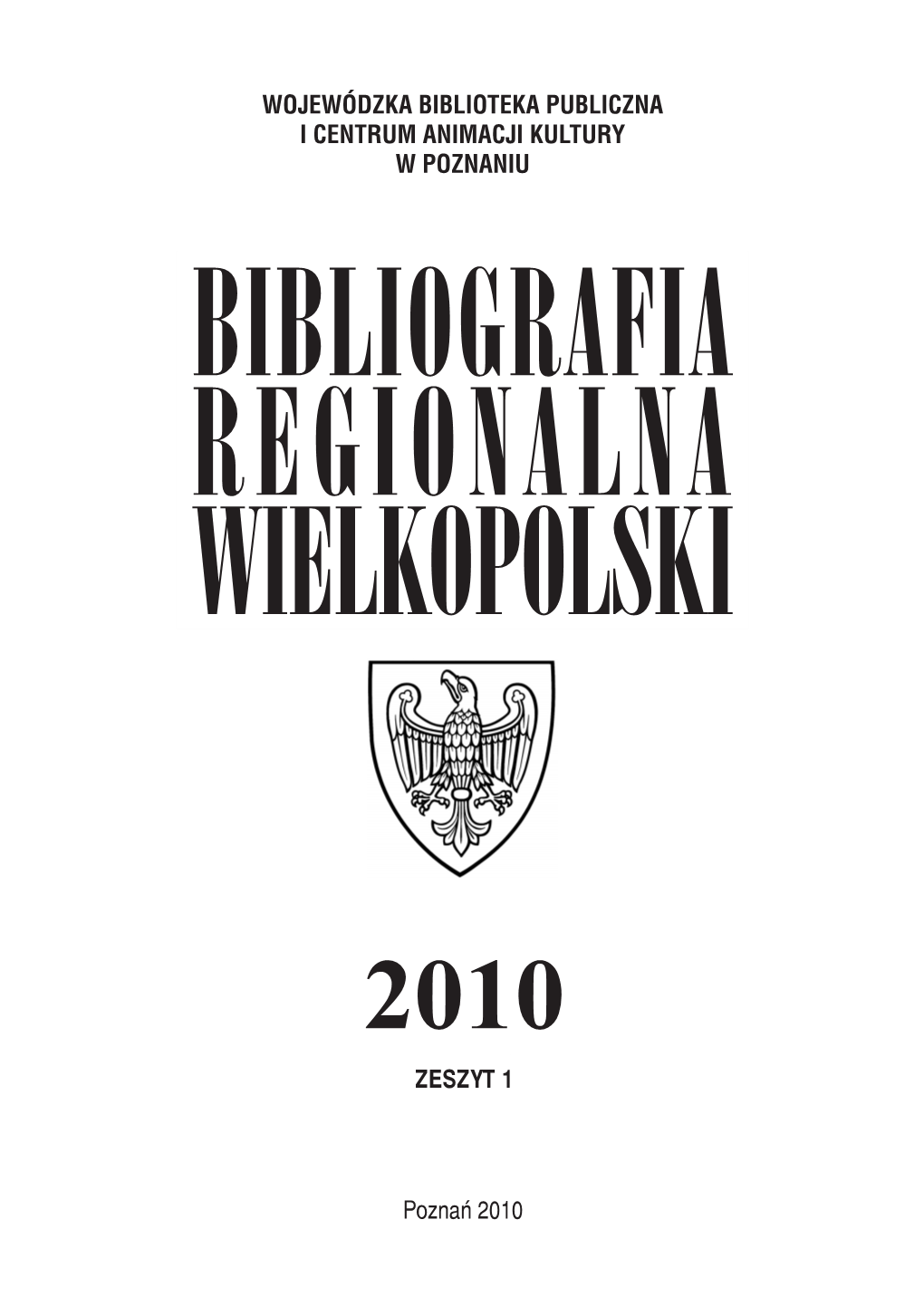 Wojewódzka Biblioteka Publiczna I Centrum Animacji Kultury W Poznaniu Bibliografia Regionalna Wielkopolski