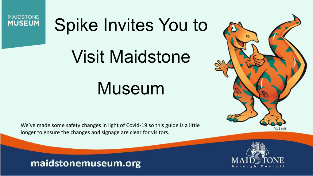Spike Invites You to Visit Maidstone Museum