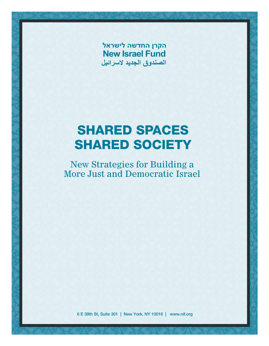 SHARED SPACES SHARED SOCIETY New Strategies for Building a More Just and Democratic Israel