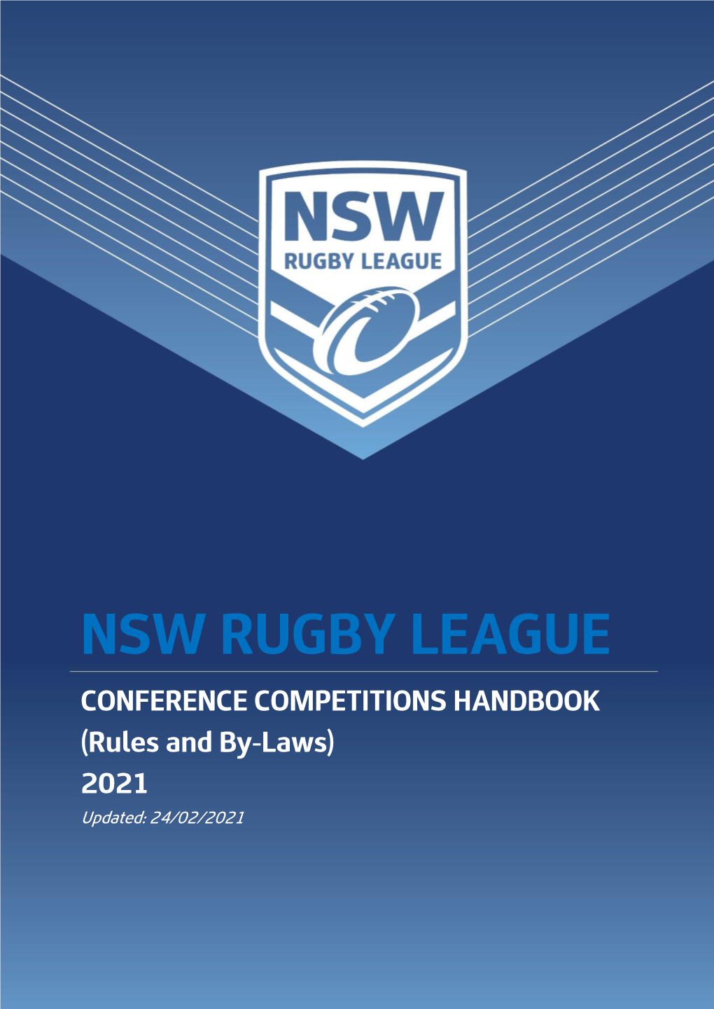 NSW RUGBY LEAGUE CONFERENCE COMPETITIONS HANDBOOK (Rules and By-Laws) 2021 Updated: 24/02/2021 NSWRL CONFERENCE COMPETITIONS HANDBOOK 2021