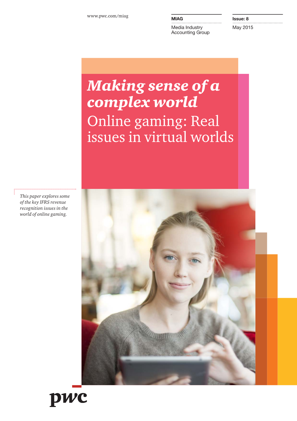 Making Sense of a Complex World Online Gaming: Real Issues in Virtual Worlds