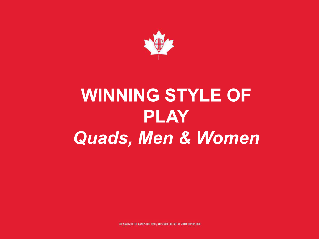 WINNING STYLE of PLAY Quads, Men & Women