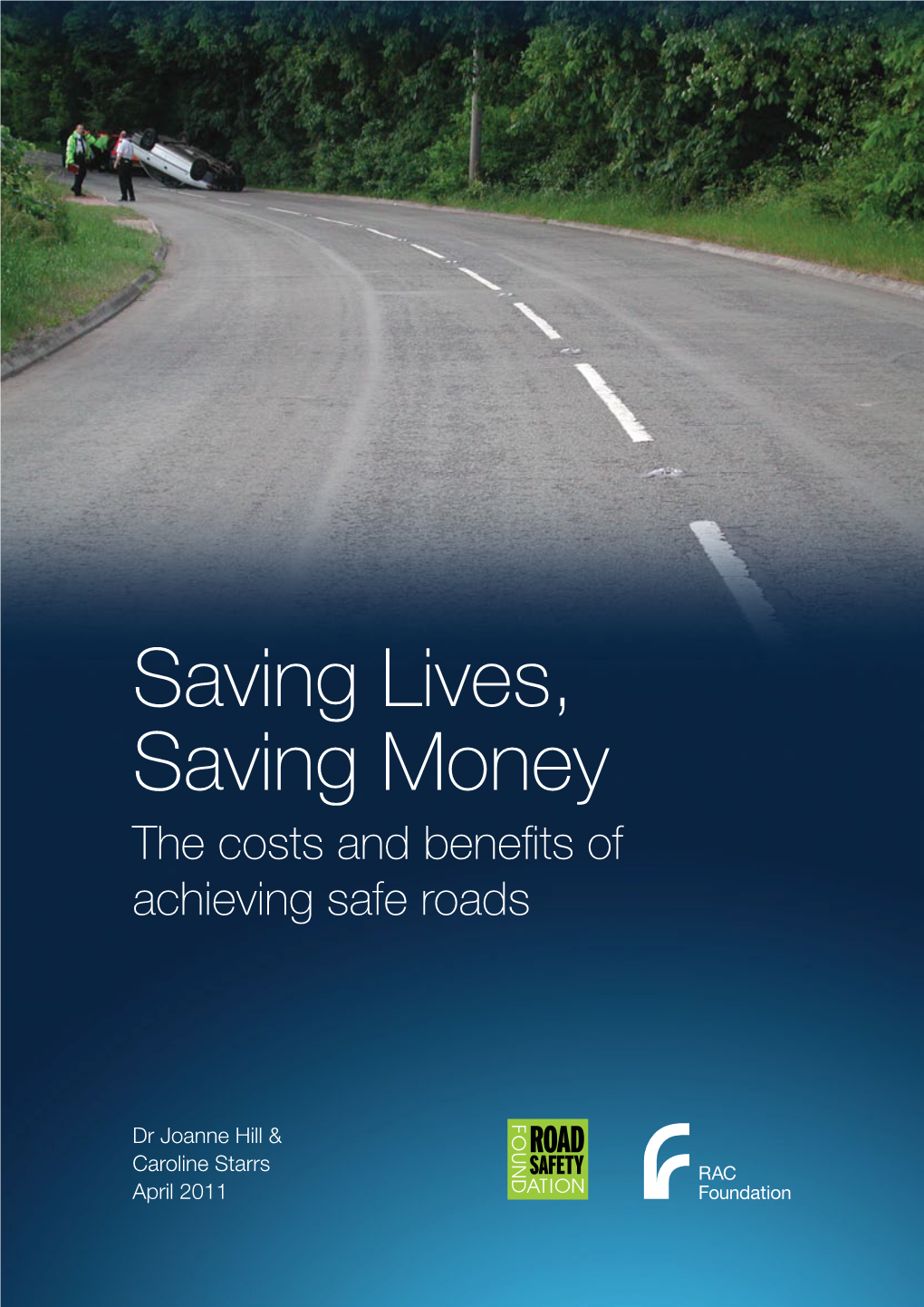 Saving Lives, Saving Money the Costs and Benefits of Achieving Safe Roads FO Dr Joanne Hill & UND Caroline Starrs April 2011 at ION B